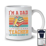 I'm A Dad And A Teacher Nothing Scares Me, Proud Father's Day Vintage Retro, Dad Family T-Shirt