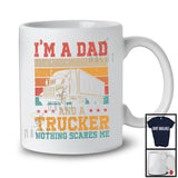 I'm A Dad And A Trucker Nothing Scares Me, Proud Father's Day Vintage Retro, Dad Family T-Shirt