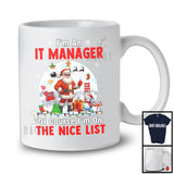 I'm An IT Manager I'm On The Nice List; Amazing Christmas Moon Santa IT Manager Group; X-mas Jobs T-Shirt