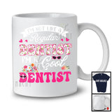 I'm Not Like A Regular Dentist, Cool Mother's Day Flowers, Matching Dentist Family Group T-Shirt
