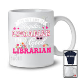 I'm Not Like A Regular Librarian, Cool Mother's Day Flowers, Matching Librarian Group T-Shirt