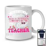 I'm Not Like A Regular Teacher, Cool Mother's Day Flowers, Matching Teacher Family Group T-Shirt