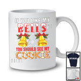 If You Like My Bells See My Cookie; Awesome Christmas Bells Santa Adult; Family Group T-Shirt