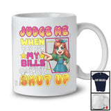 Judge Me When You Pay My Bills, Sarcastic Saying Women Girl, Matching Family Friends Group T-Shirt