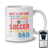 Meet Their Favorite Soccer Player Mine Calls Me Dad, Proud Father's Day Sport, Vintage Family T-Shirt