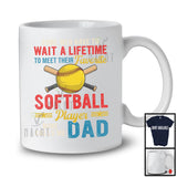 Meet Their Favorite Softball Player Mine Calls Me Dad, Proud Father's Day Sport, Vintage Family T-Shirt