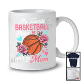My Favorite Basketball Player Calls Me Mom, Wonderful Mother's Day Flowers, Sport Player Team T-Shirt