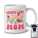 My Favorite Lunch Lady Calls Me Mom, Floral Mother's Day Family Group, Flowers Lover T-Shirt