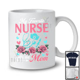 My Favorite Nurse Calls Me Mom, Amazing Mother's Day Flowers, Mommy Family Group T-Shirt