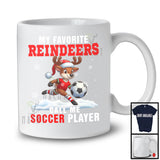 My Favorite Reindeers Call Me Soccer Player; Humorous Christmas Sport Playing; X-mas Team T-Shirt