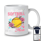 My Favorite Softball Player Calls Me Mom, Wonderful Mother's Day Flowers, Sport Player Team T-Shirt