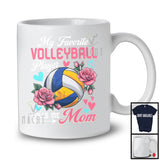 My Favorite Volleyball Player Calls Me Mom, Wonderful Mother's Day Flowers, Sport Player Team T-Shirt