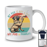 My Pug Is Family, Lovely Vintage Retro Pug Owner Lover, Matching Family Group T-Shirt