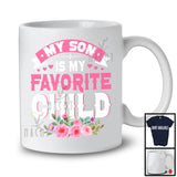 My Son Is My Favorite Child, Floral Mother's Day Flowers Lover, Matching Family Group T-Shirt