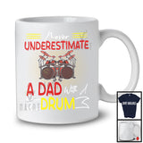 Never Underestimate A Dad With A Drum, Joyful Father's Day Musical Instruments Player, Family T-Shirt