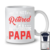 Not Retired I'm A Professional Papa, Proud Father's Day Vintage Lover, Family Retirement T-Shirt