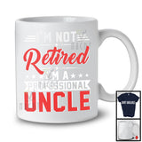 Not Retired I'm A Professional Uncle, Proud Father's Day Vintage Lover, Family Retirement T-Shirt
