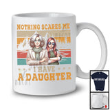 Nothing Scares Me I Have A Daughter, Wonderful Mother's Day Vintage Retro, Family Group T-Shirt