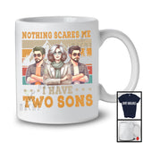 Nothing Scares Me I Have Two Sons, Wonderful Mother's Day Vintage Retro, Family Group T-Shirt