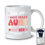 Personalized Back Off I Have Crazy Aunt; Humorous Mother's Day Custom Name Family T-Shirt