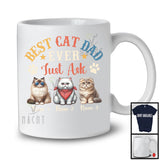 Personalized Best Cat Dad Ever Just Ask, Lovely Father's Day Three Cats Custom Name, Family T-Shirt