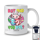 Personalized But Did You Dye; Lovely Easter Axolotl Bunny With Easter Eggs; Egg Hunt Family T-Shirt