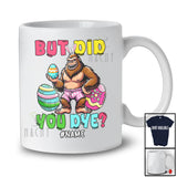 Personalized But Did You Dye; Lovely Easter Bigfoot Bunny With Easter Eggs; Egg Hunt Family T-Shirt