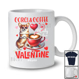 Personalized Corgi And Coffee Only For Valentine; Lovely Custom Name Single; Animal T-Shirt