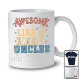 Personalized Custom Name Awesome Like My Uncles; Lovely Father's Day Vintage; Family T-Shirt