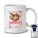 Personalized Custom Name Being A Human Is Too Complicated Sloth; Lovely Hearts Family T-Shirt