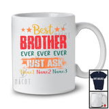 Personalized Custom Name Best Brother Ever Just Ask, Amazing Father's Day Vintage, Family Group T-Shirt