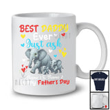 Personalized Custom Name Best Daddy Ever Just Ask, Adorable Father's Day Elephant, Family T-Shirt