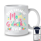 Personalized Custom Name Best Freakin' Mom And Godmother Ever; Happy Mother's Day Floral T-Shirt