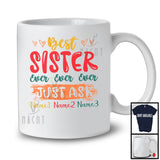 Personalized Custom Name Best Sister Ever Just Ask, Amazing Father's Day Vintage, Family Group T-Shirt