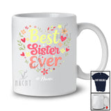 Personalized Custom Name Best Sister Ever; Amazing Mother's Day Flowers Heart; Family T-Shirt