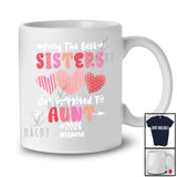 Personalized Custom Name Best Sisters Promoted To Aunt 2026; Happy Mother's Day Hearts T-Shirt