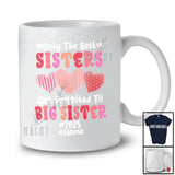 Personalized Custom Name Best Sisters Promoted To Big Sister 2025; Happy Mother's Day Hearts T-Shirt