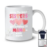Personalized Custom Name Best Sisters Promoted To Mama 2026; Happy Mother's Day Hearts T-Shirt