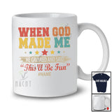 Personalized Custom Name God Made Me He Said This'll Be Fun; Sarcastic Saying Vintage T-Shirt