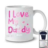 Personalized Custom Name I Love My Daddy; Happy Father's Day Bad Best Dad Daughter; Family T-Shirt