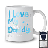 Personalized Custom Name I Love My Daddy; Happy Father's Day Bad Best Dad From Son; Family T-Shirt