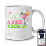 Personalized Custom Name I Need A Huge COCKtail; Sarcastic Drinking Adult Humor; Drunker T-Shirt