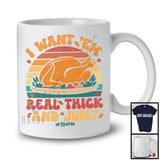 Personalized Custom Name I Want 'Em Real Thick; Happy Thanksgiving Dinner Roast Turkey; Vintage Retro T-Shirt