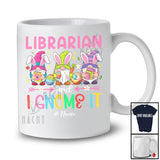 Personalized Custom Name Librarian And I Gnomes It; Awesome Easter Egg Three Gnomes; Jobs T-Shirt
