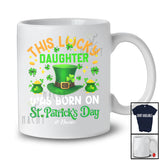 Personalized Custom Name Lucky Daughter Born On St. Patrick's Day; Joyful Birthday Leprechaun Hat T-Shirt