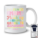 Personalized Custom Name Mom of Freaking Graduate Dispatcher; Proud Mother's Day Family T-Shirt