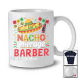 Personalized Custom Name Nacho Average Barber; Proud Cinco De Mayo Mexican Sombrero T-Shirt