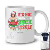 Personalized Custom Name Not Going To Suck Itself; Fantastic Christmas Adult Santa Girl; Family T-Shirt