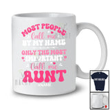 Personalized Custom Name People Call By Name Important Aunt; Lovely Mother's Day Hearts T-Shirt