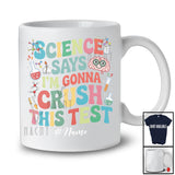 Personalized Custom Name Science Says Crush This Test; Humorous Groovy Student Teacher T-Shirt